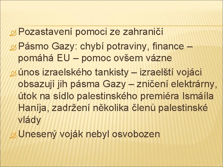  Pozastavení pomoci ze zahraničí Pásmo Gazy: chybí potraviny, finance – pomáhá EU –