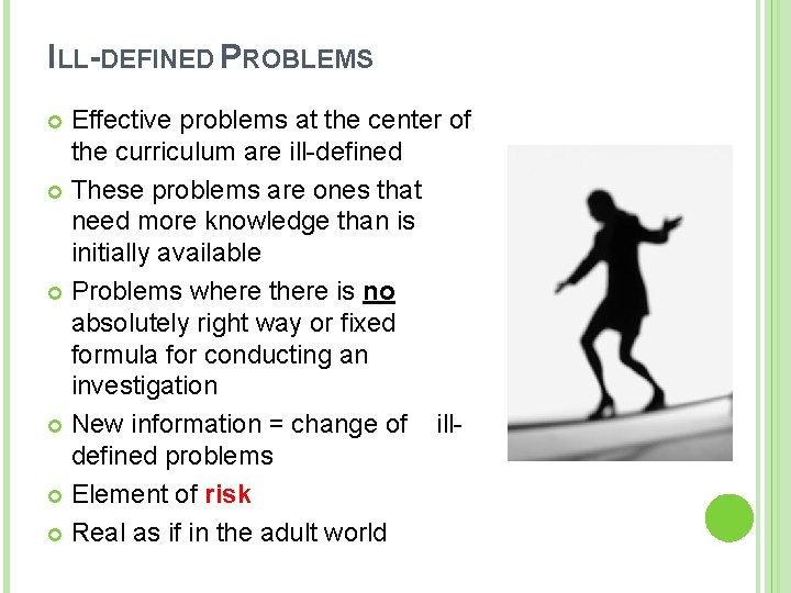 ILL-DEFINED PROBLEMS Effective problems at the center of the curriculum are ill-defined These problems