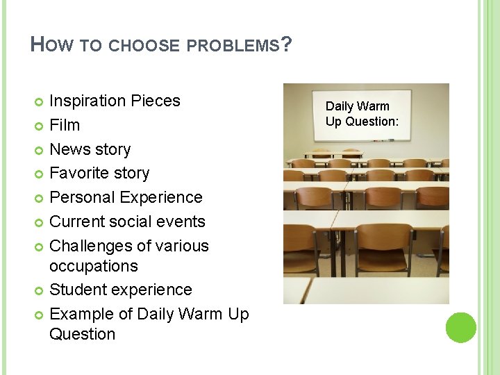 HOW TO CHOOSE PROBLEMS? Inspiration Pieces Film News story Favorite story Personal Experience Current