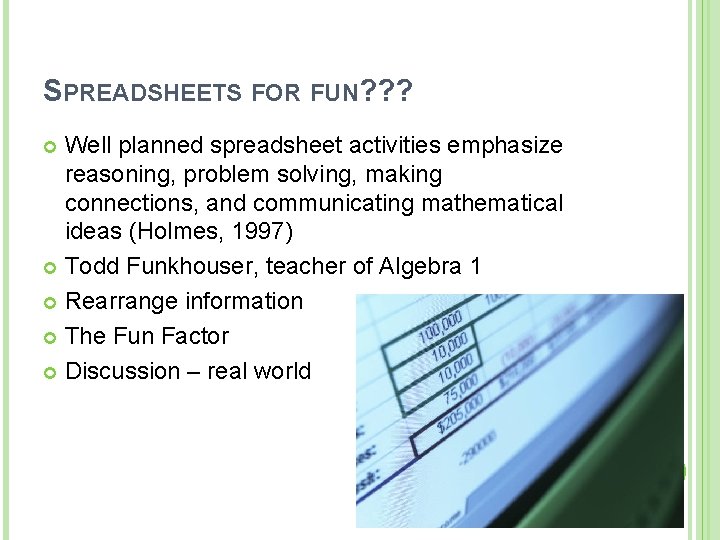 SPREADSHEETS FOR FUN? ? ? Well planned spreadsheet activities emphasize reasoning, problem solving, making
