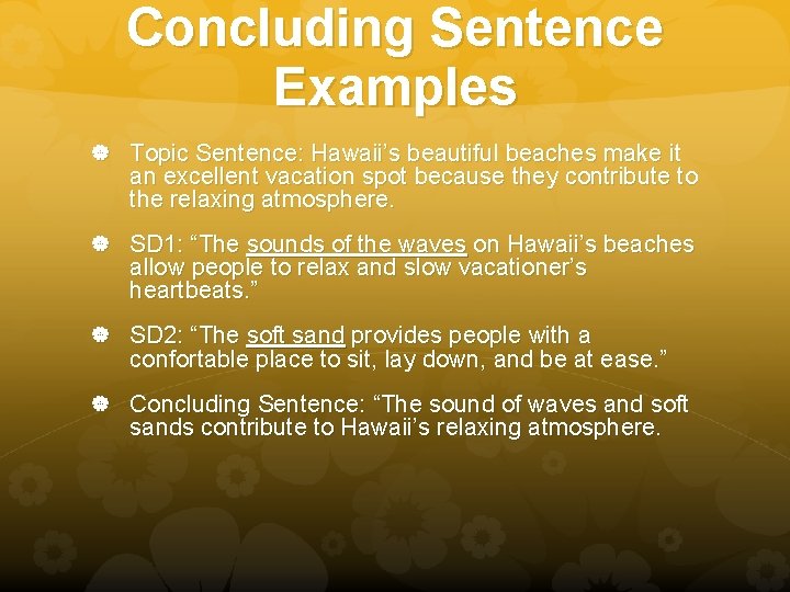Concluding Sentence Examples Topic Sentence: Hawaii’s beautiful beaches make it an excellent vacation spot