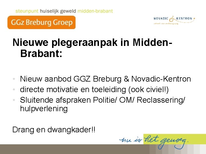 Nieuwe plegeraanpak in Midden. Brabant: • Nieuw aanbod GGZ Breburg & Novadic-Kentron • directe
