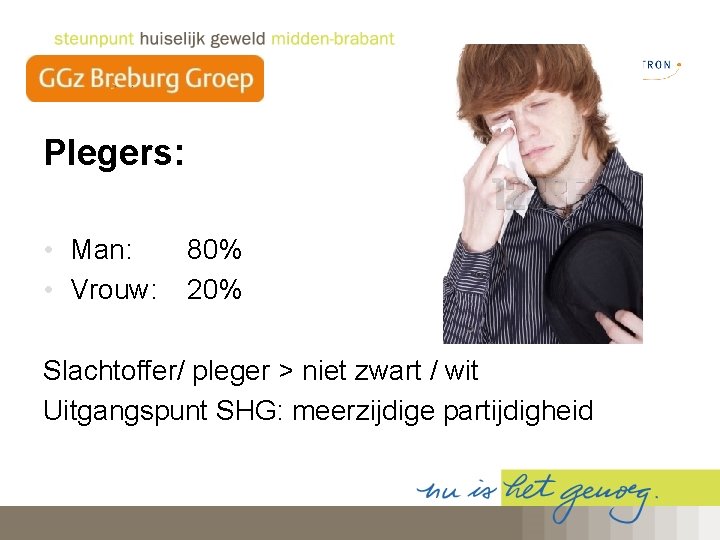 Plegers: • Man: • Vrouw: 80% 20% Slachtoffer/ pleger > niet zwart / wit