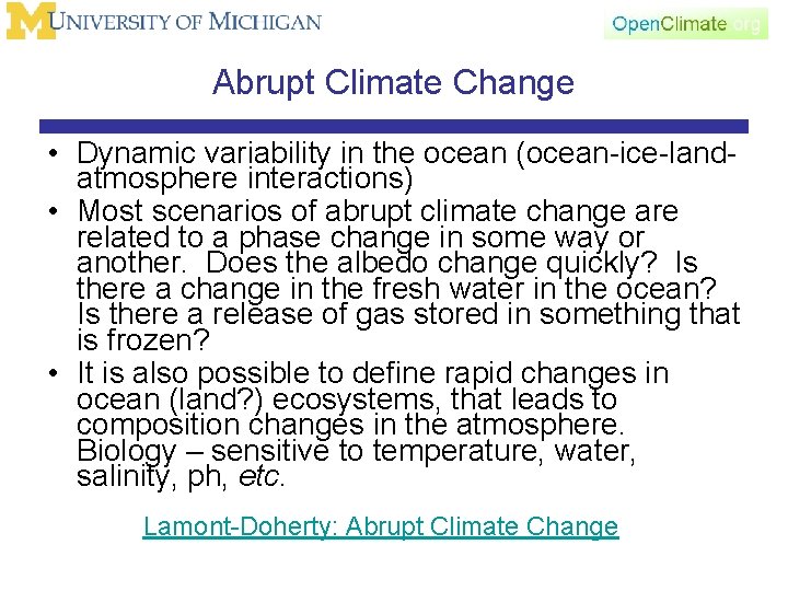 Abrupt Climate Change • Dynamic variability in the ocean (ocean-ice-landatmosphere interactions) • Most scenarios