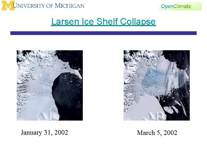 Larsen Ice Shelf Collapse January 31, 2002 March 5, 2002 