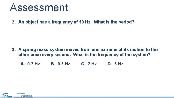 Assessment 2. An object has a frequency of 50 Hz. What is the period?