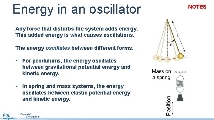 Energy in an oscillator Any force that disturbs the system adds energy. This added