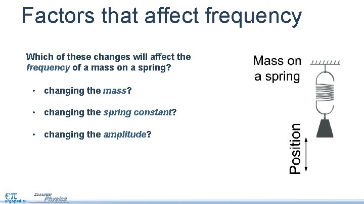 Factors that affect frequency Which of these changes will affect the frequency of a