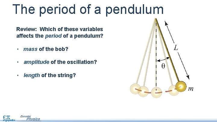 The period of a pendulum Review: Which of these variables affects the period of