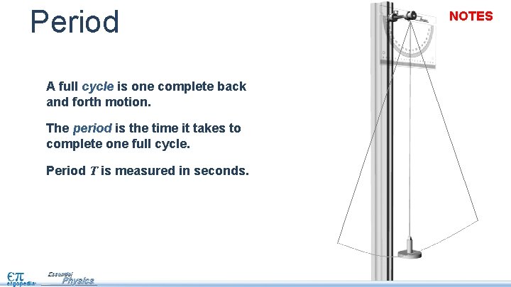 Period A full cycle is one complete back and forth motion. The period is