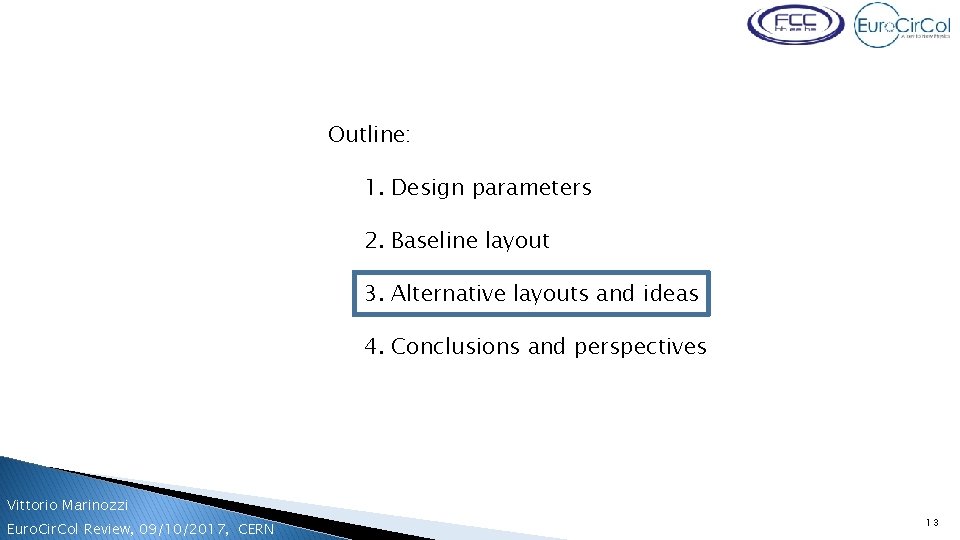 Vittorio Marinozzi, FCC week, 31/05/2017, Berlin Outline: 1. Design parameters 2. Baseline layout 3.