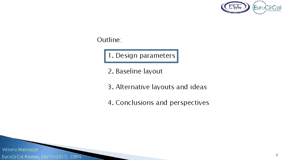 Vittorio Marinozzi, FCC week, 31/05/2017, Berlin Outline: 1. Design parameters 2. Baseline layout 3.