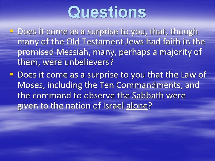 Questions § Does it come as a surprise to you, that, though many of