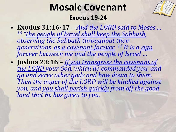 Mosaic Covenant Exodus 19 -24 • Exodus 31: 16 -17 – And the LORD