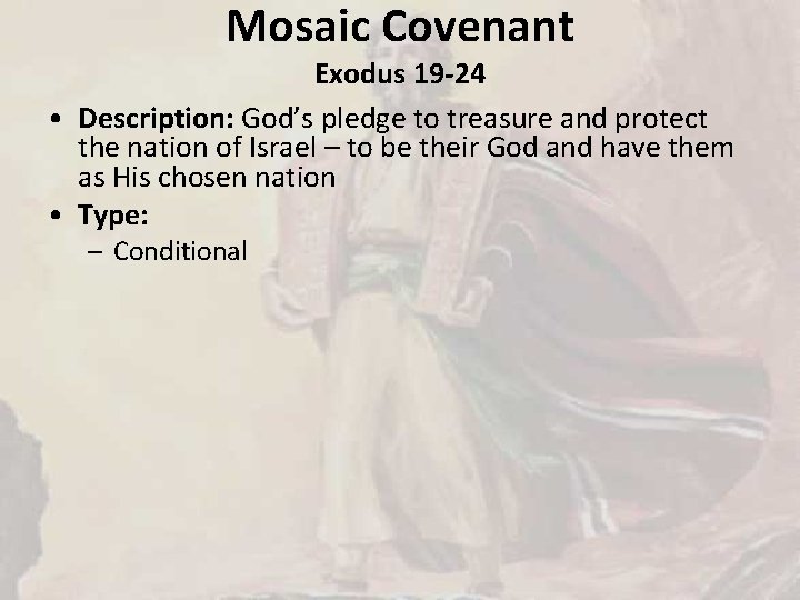 Mosaic Covenant Exodus 19 -24 • Description: God’s pledge to treasure and protect the
