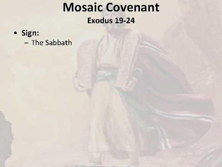 Mosaic Covenant Exodus 19 -24 • Sign: – The Sabbath 