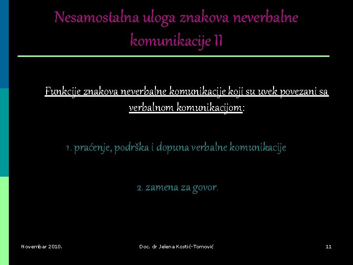 Nesamostalna uloga znakova neverbalne komunikacije II Funkcije znakova neverbalne komunikacije koji su uvek povezani