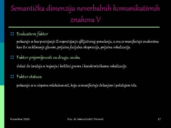 Semantička dimenzija neverbalnih komunikativnih znakova V p Evaluativni faktor pokazuje se kao postojanje ili