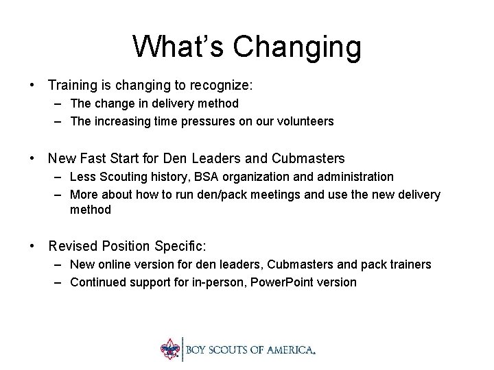 What’s Changing • Training is changing to recognize: – The change in delivery method