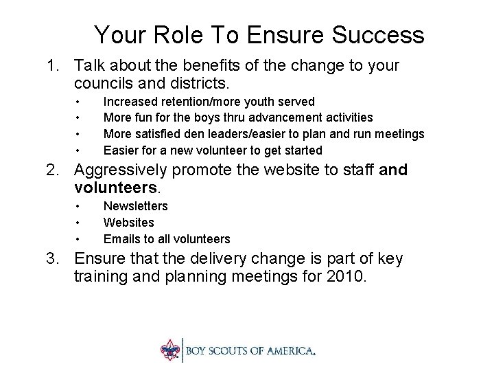 Your Role To Ensure Success 1. Talk about the benefits of the change to