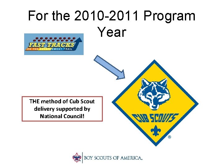 For the 2010 -2011 Program Year THE method of Cub Scout delivery supported by