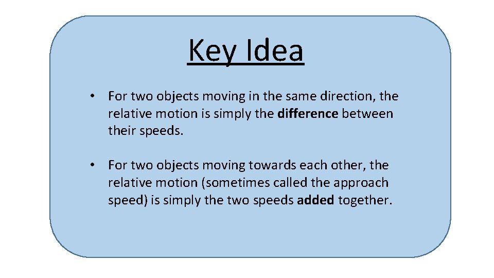 Key Idea • For two objects moving in the same direction, the relative motion
