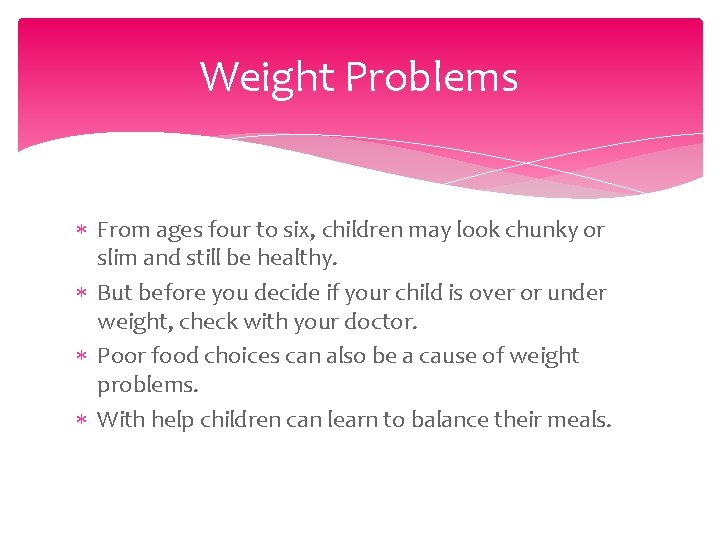 Weight Problems From ages four to six, children may look chunky or slim and