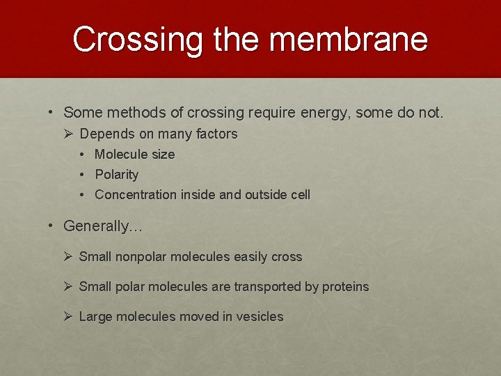 Crossing the membrane • Some methods of crossing require energy, some do not. Ø Crossing the membrane • Some methods of crossing require energy, some do not. Ø
