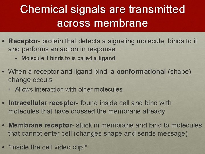 Chemical signals are transmitted across membrane • Receptor- protein that detects a signaling molecule, Chemical signals are transmitted across membrane • Receptor- protein that detects a signaling molecule,