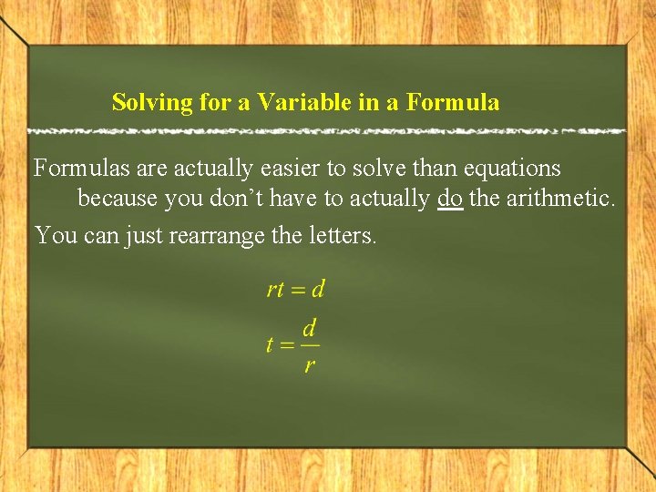 Solving for a Variable in a Formulas are actually easier to solve than equations