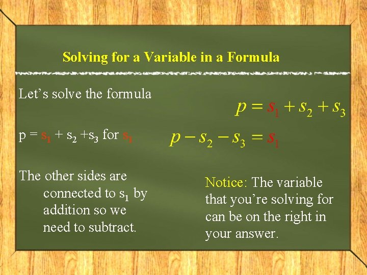 Solving for a Variable in a Formula Let’s solve the formula p = s