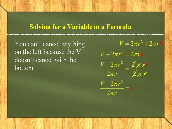 Solving for a Variable in a Formula You can’t cancel anything on the left
