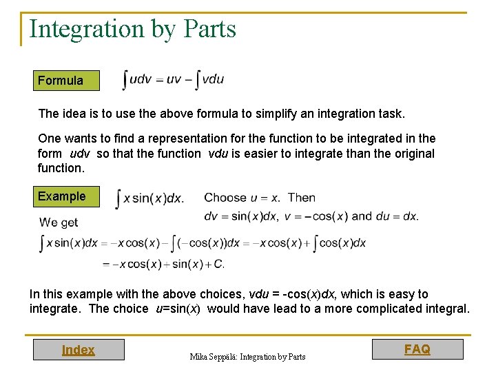 Integration by Parts Formula The idea is to use the above formula to simplify