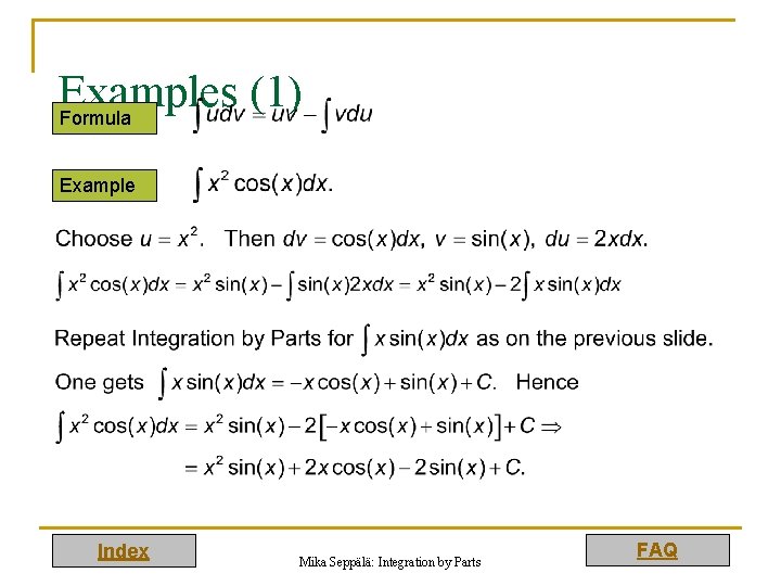 Examples (1) Formula Example Index Mika Seppälä: Integration by Parts FAQ 