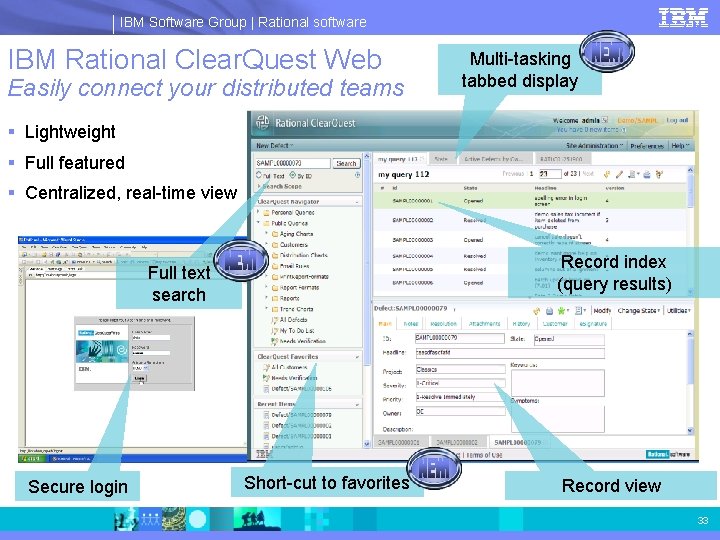 IBM Software Group | Rational software IBM Rational Clear. Quest Web Easily connect your