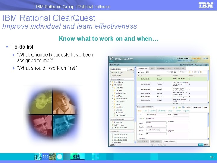 IBM Software Group | Rational software IBM Rational Clear. Quest Improve individual and team