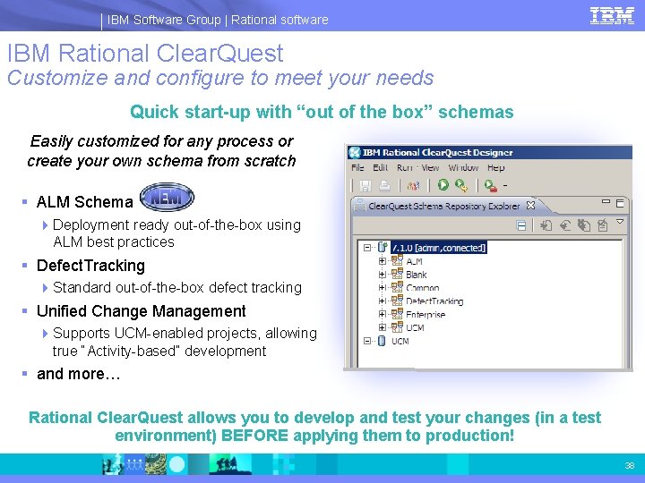 IBM Software Group | Rational software IBM Rational Clear. Quest Customize and configure to