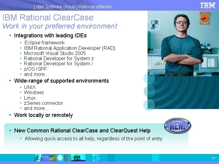 IBM Software Group | Rational software IBM Rational Clear. Case Work in your preferred