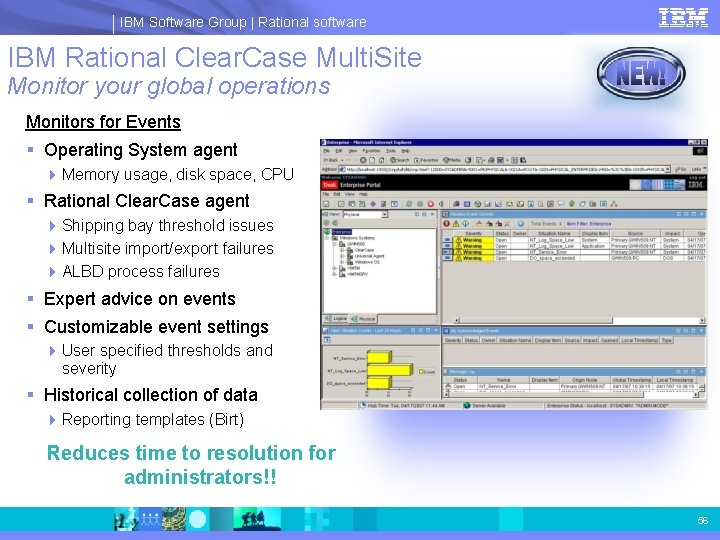 IBM Software Group | Rational software IBM Rational Clear. Case Multi. Site Monitor your