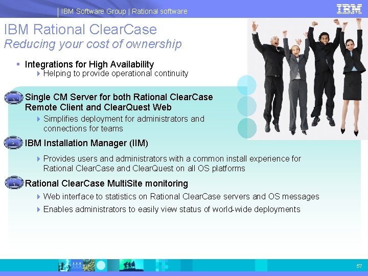 IBM Software Group | Rational software IBM Rational Clear. Case Reducing your cost of