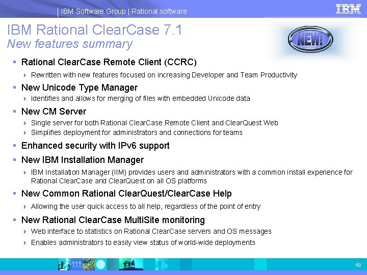 IBM Software Group | Rational software IBM Rational Clear. Case 7. 1 New features