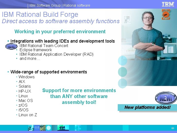 IBM Software Group | Rational software IBM Rational Build Forge Direct access to software