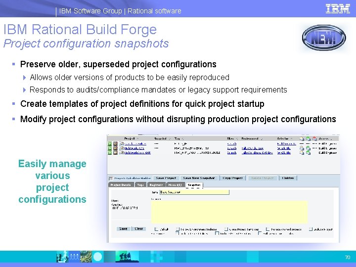 IBM Software Group | Rational software IBM Rational Build Forge Project configuration snapshots §