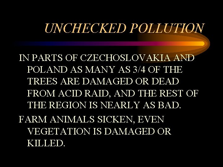 UNCHECKED POLLUTION IN PARTS OF CZECHOSLOVAKIA AND POLAND AS MANY AS 3/4 OF THE