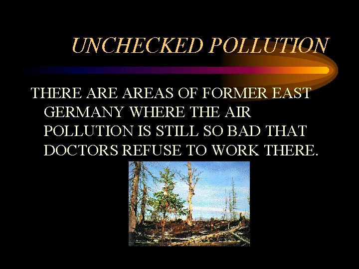 UNCHECKED POLLUTION THERE AREAS OF FORMER EAST GERMANY WHERE THE AIR POLLUTION IS STILL