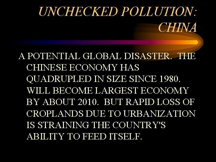 UNCHECKED POLLUTION: CHINA A POTENTIAL GLOBAL DISASTER. THE CHINESE ECONOMY HAS QUADRUPLED IN SIZE