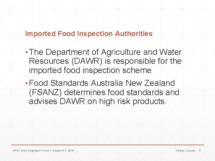 Imported Food Inspection Authorities ▪ The Department of Agriculture and Water Resources (DAWR) is