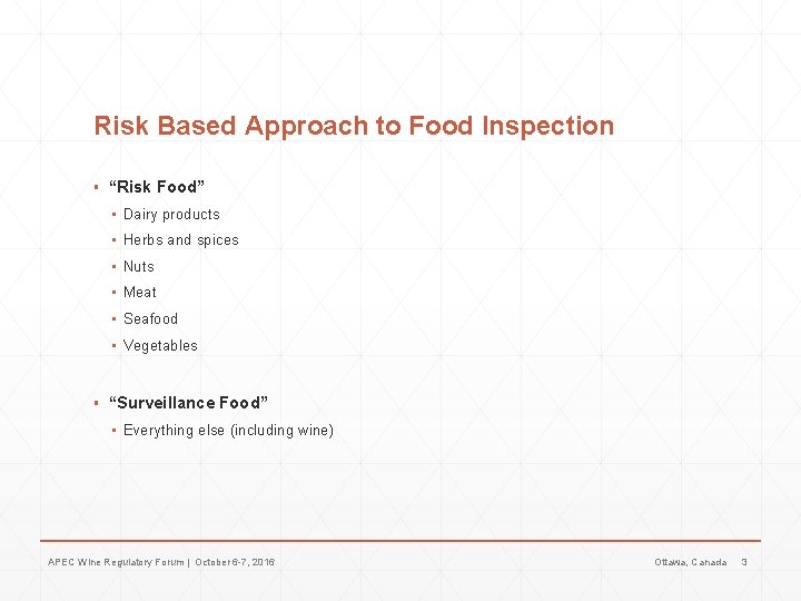 Risk Based Approach to Food Inspection ▪ “Risk Food” ▪ Dairy products ▪ Herbs