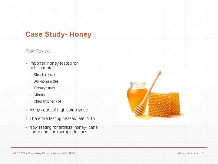 Case Study- Honey Risk Review ▪ Imported honey tested for antimicrobials ▪ Streptomycin ▪