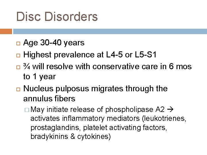 Disc Disorders Age 30 -40 years Highest prevalence at L 4 -5 or L